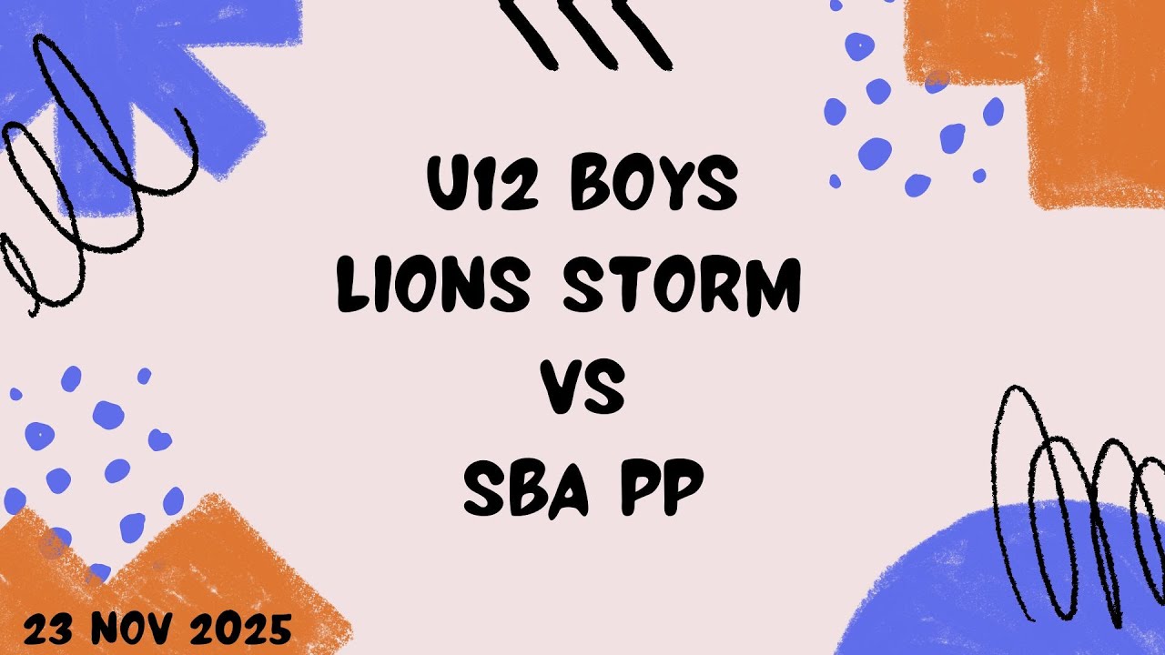 SPBL S2 2025 [SEMI-FINAL] - U12B LIONS STORM VS SBA PP (23 Nov 2025 ...