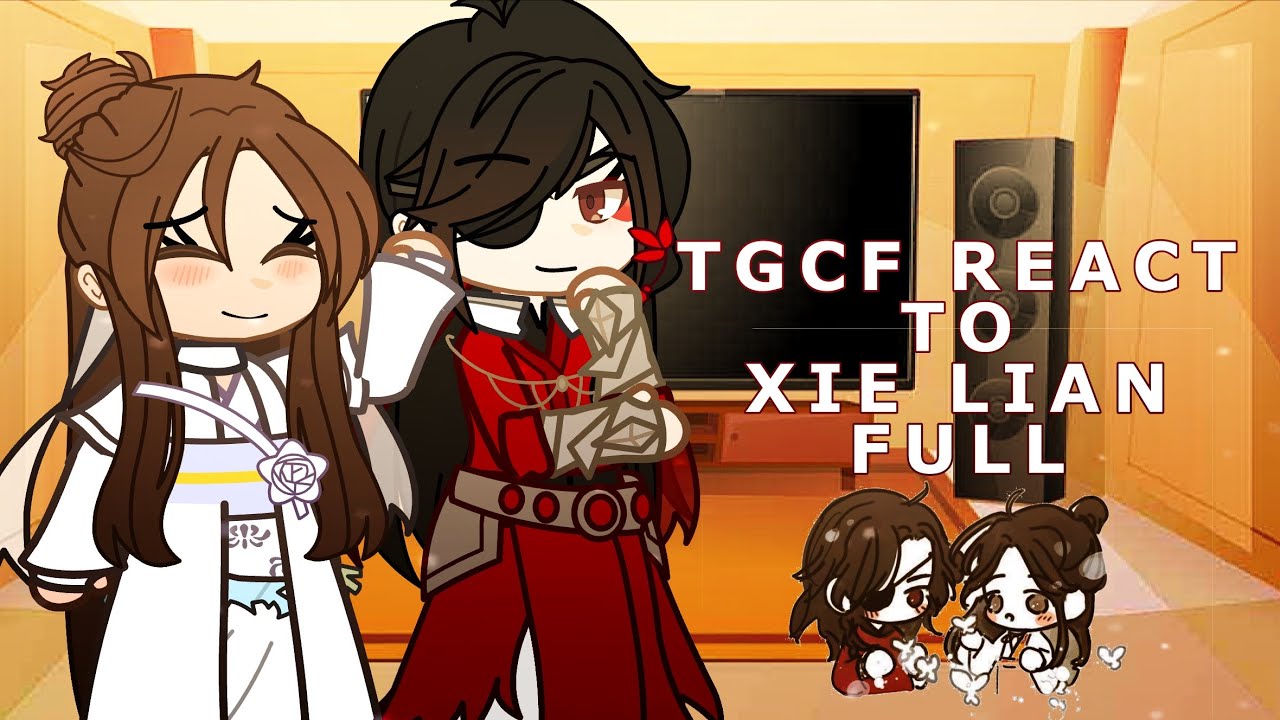 TGCF react to Xie Lian | FULL Video ALL parts | lots of angst | Put Speed at 1.75x - 2x | Hualian