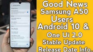 Galaxy a50 users good news || android 10 & one ui 2.0 stable update
release date information|#galaxya50android10update samsung a50, a40&a
series d...