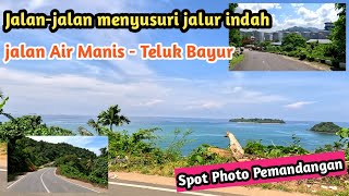 Jalan-jalan menyusuri jalur indah jalan Air Manis ke Teluk Bayur