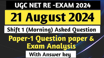 UGC Net 21 August 2024 Shift 1 : Question Paper , Exam Analysis & Answer Key | UGC NET Exam Analysis