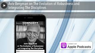 Aviv Bergman on The Evolution of Robustness and Integrating The Disciplines