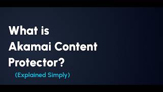 Akamai Content Protector Explained: Stopping Scraper Bots & Content Theft
