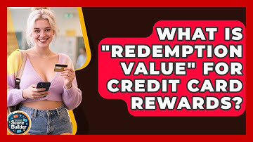 What Is "Redemption Value" For Credit Card Rewards? - Student Score Builder