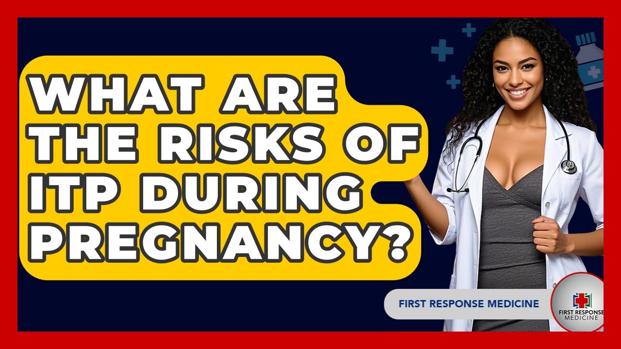 What Are The Risks Of ITP During Pregnancy? - First Response Medicine