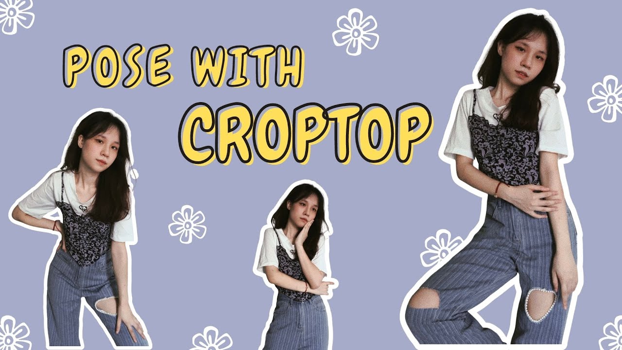 POSE WITH CROPTOP - TẠO DÁNG CƠ BẢN VỚI ÁO CROPTOP ...