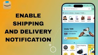 How To Enable Shipping And Delivery Notifications On Amazon Shopping App | Step By Step screenshot 5