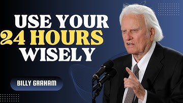 How to Make Every Second Count | Billy Graham