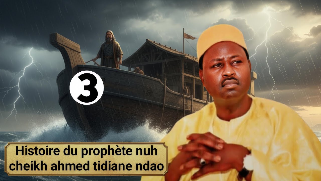 Histoire du Prophète Nouh (Noé) 03 fin : par Cheikh Ahmed Tidiane Ndao