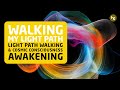 Walking My Light Path | Light Path Walking &amp; Cosmic Consciousness Awakening ✨