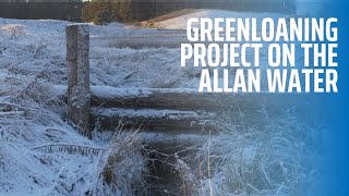 Working Together to Improve Water Management: Greenloaning Project on the Allan Water