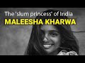 The 'slum princess' of India: Maleesha Kharwa.