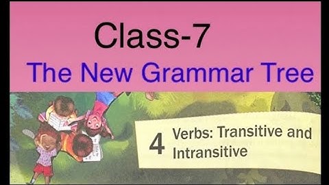 Verbs: Transitive and Intransitive/ The New Grammar Tree/ Class-7 / Answers and Questions