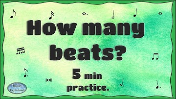 How many beats are the music notes? 5 min practice.