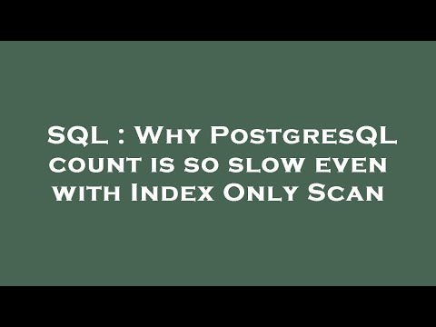 SQL : Why PostgresQL count is so slow even with Index Only Scan