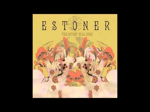 Estoner — ESTONER - THE STUMP WILL RISE FULL ALBUM