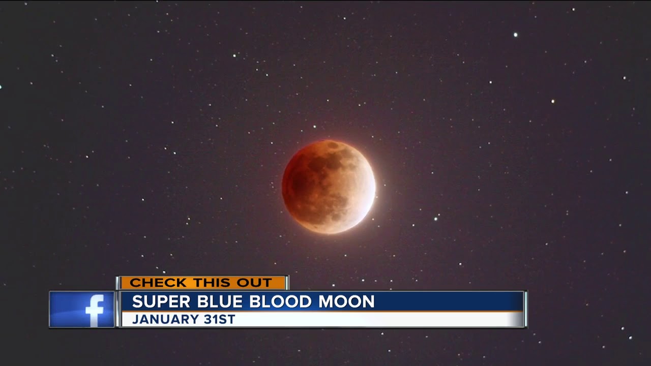 Lunar trifecta: Rare 'super blue blood moon' will light the sky this week