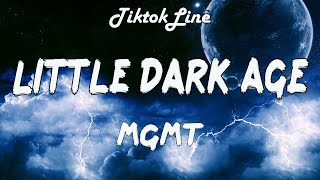 MGMT - Little Dark Age Tiktok Remix (Lyrics)