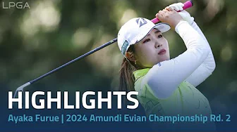 Ayaka Furue Friday Highlights | 2024 Amundi Evian Championship thumbnail