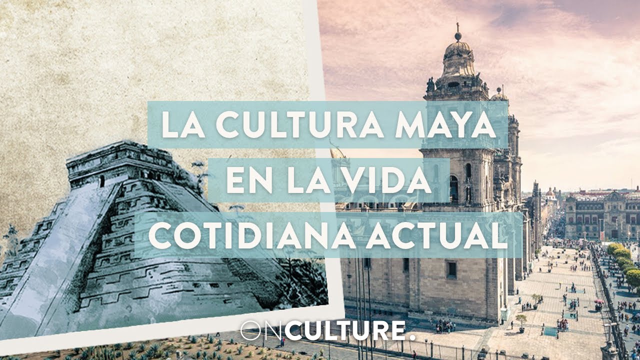 La cultura maya en la vida cotidiana actual - On Culture