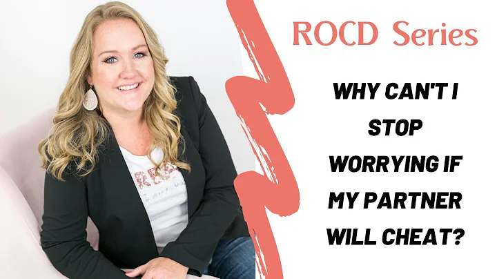 Why can't I stop worrying if my partner is cheating?  ROCD I Relationship Anxiety