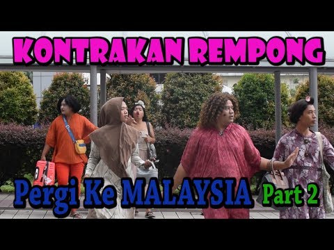 PERGI KE MALAYSIA PART 2 II KONTRAKAN REMPONG EPISODE 77