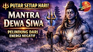 Download Lagu 🔱 Putar Setiap Hari | MANTRA DEWA SIWA | Pelindung dari Energi Negatif MP3