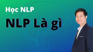 Học NLP - NLP là gì
