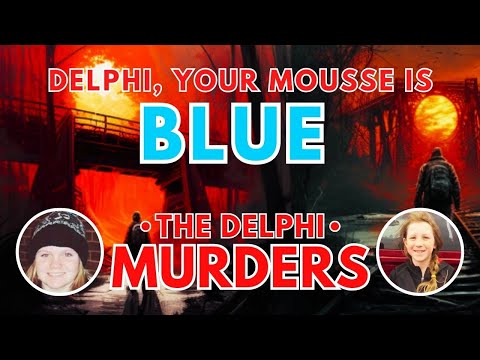 The Delphi Murders - Delphi, Your Mousse Is Blue!