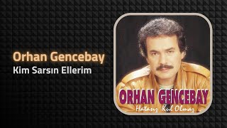 Orhan Gencebay - Kimi Sarsın Ellerim Resimi