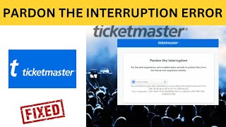 Ticketmaster Pardon The Interruption Error |  ticketmaster not working Wealth