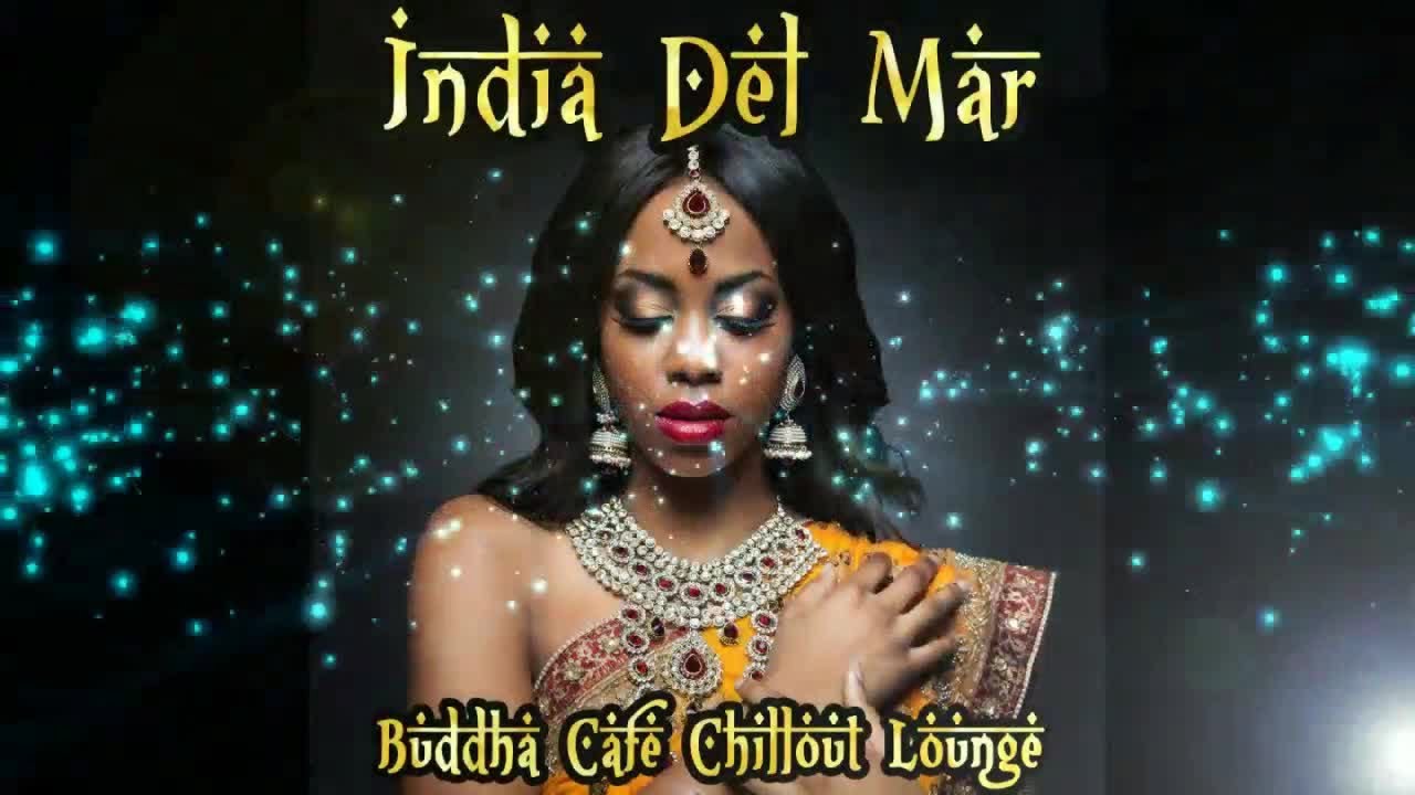 India Del Mar - Buddha Cafe Chillout Lounge Exotic Buddha Oriental (Continuous Mix) ▶ Chill2Chill India Del Mar - Buddha Cafe Chillout Lounge Exotic Buddha Oriental (Continuous Mix) ▶ Chill2Chill