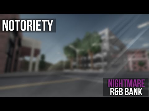 R&B Bank | Nightmare | Notoriety [ROBLOX] | (Solo Stealth)