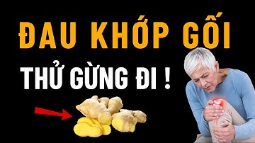 Người cao tuổi ĐAU KHỚP GỐI mãi không khỏi? 3 cách dùng GỪNG giúp đi lại dễ dàng hơn!
