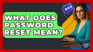What Does Password Reset Mean? - Customer Support Coach