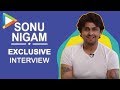 Sonu Nigam: "As a singer I'm in the BEST phase right now..."