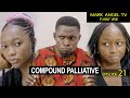 Compound Palliative | Our Compound (Episode 21)