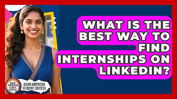 What Is The Best Way To Find Internships On LinkedIn? - Asian American Student Success
