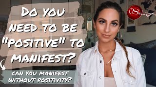 DO YOU HAVE TO BE &quot;POSITIVE&quot; TO MANIFEST? | Is a Positive Mindset Necessary for Law of Attraction?