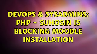 DevOps & SysAdmins: Php - Suhosin is blocking moodle installation