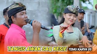 Tangis awak saq kesie_Temu karya 05 edisi nyongkolan dari pemondah ke sukerare