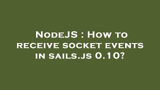 NodeJS : How to receive socket events in sails.js 0.10