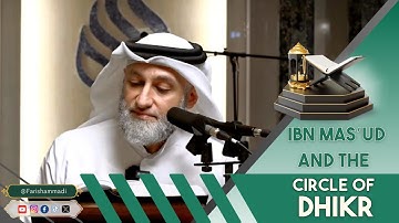 Ibn Masud & the Circle of Dhikr | Faris Al Hammadi