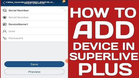 HOW TO ADD DEVICE IN SUPERLIVE PLUS