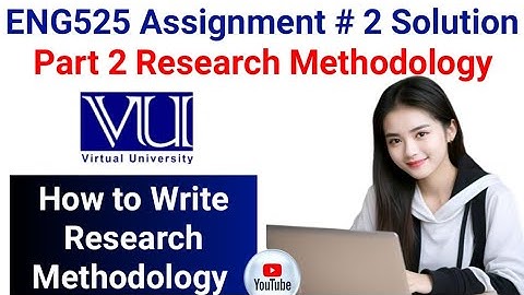 How To Write Research Methodology || ENG525 Assignment 2 Solution 💯