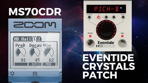Eventide H9 Crystals on the Zoom MS-70CDR: Patch Settings Guide (zoom ms70cdr plus ambient patch)