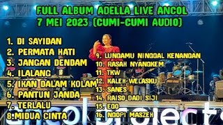 Adella live ancol 7 mei 2023 full album #adellaterbaru