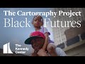 The Cartography Project: Black Futures