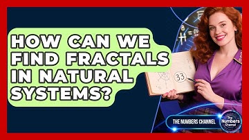 How Can We Find Fractals In Natural Systems? - The Numbers Channel