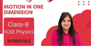 Motion in one dimension | class 9 ICSE Physics| numericals